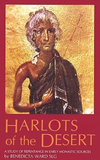 the harlots of the desert,a study of repentance in early monastic sources