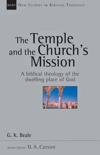 the temple and the church´s mission,a biblical theology of the temple (en Inglés)