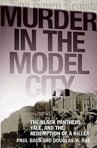 murder in the model city,the black panthers, yale, and the redemption of a killer