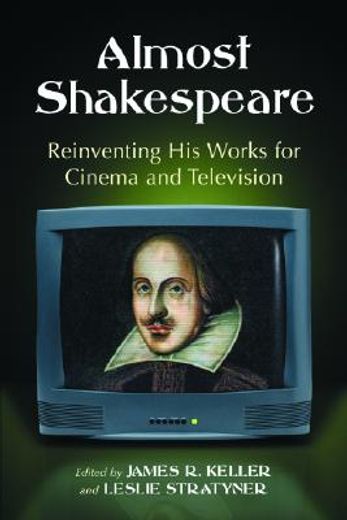 almost shakespeare,reinventing his works for cinema and television