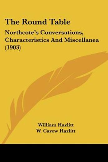 the round table:,northcote´s conversations, characteristics and miscellanea