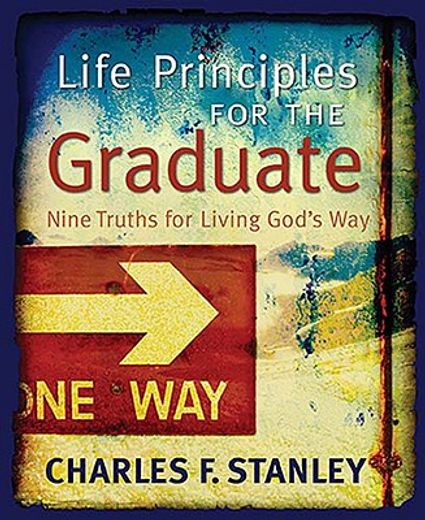 life principles for the graduate,nine truths for living god´s way