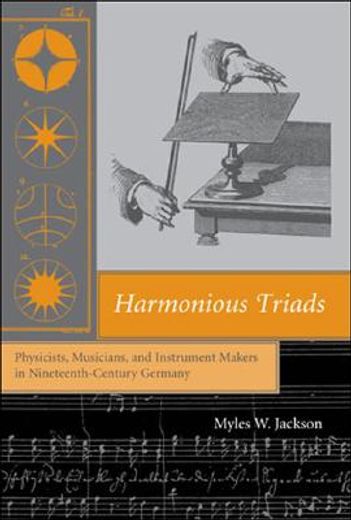 harmonious triads,physicists, musicians, and instrument makers in nineteenth-century germany