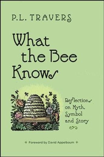 what the bee knows,reflections on myth, symbol and story