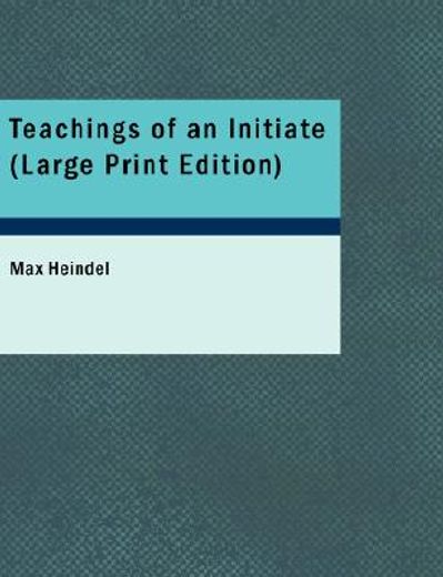 teachings of an initiate (large print edition)
