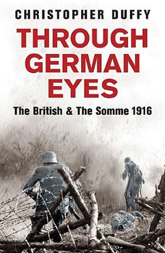 through german eyes,the british and the somme, 1916