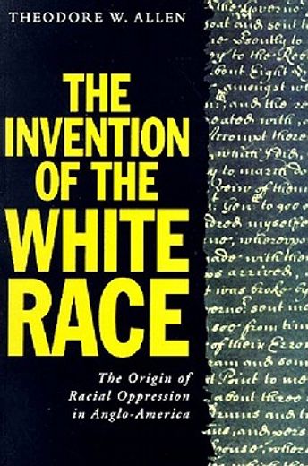 the invention of the white race,the origin of racial oppression in anglo-america