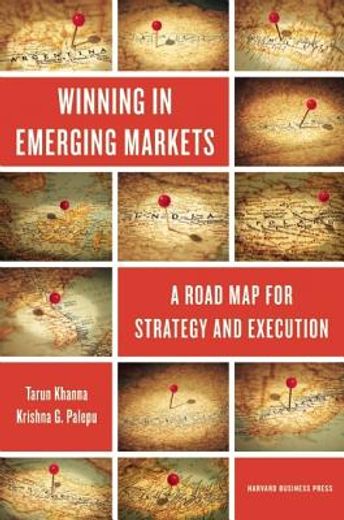 winning in emerging markets,a road map for strategy and execution (en Inglés)