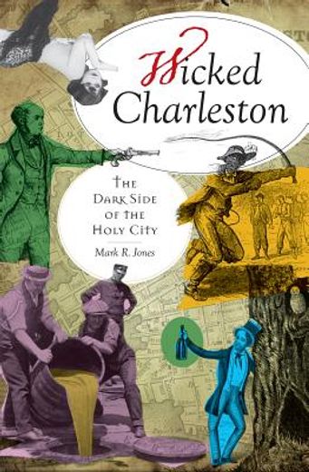 wicked charleston,the dark side of the holy city