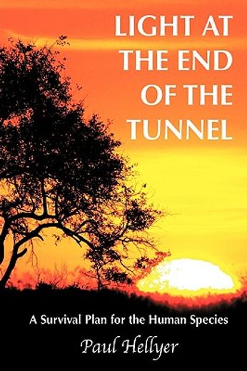 light at the end of the tunnel,a survival plan for the human species