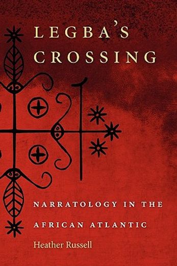 legba`s crossing,narratology in the african atlantic