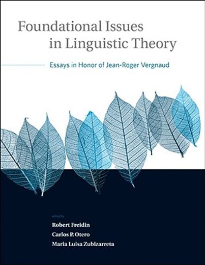 foundational issues in linguistic theory,essays in honor of jean-roger vergnaud