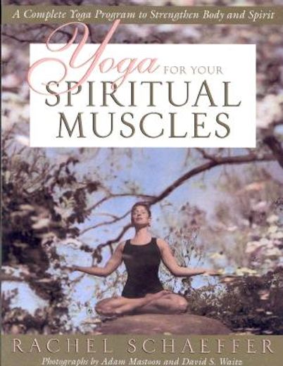 yoga for your spiritual muscles,a complete yoga program to strengthen body and spirit