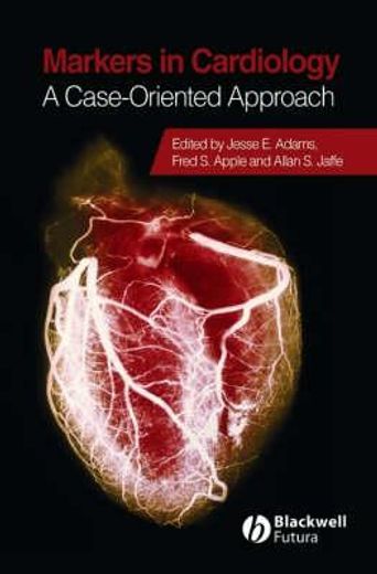 Markers in Cardiology: A Case-Oriented Approach (en Inglés)