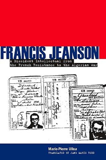 francis jeanson,a dissident intellectual from the french resistance to the algerian war