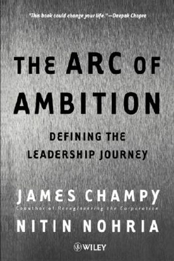 the arc of ambition,defining the leadership journey (en Inglés)