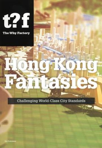 Hong Kong Fantasies: Challenging World-Class City Standards (en Inglés)