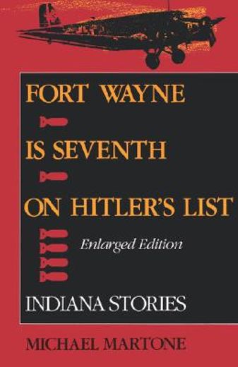 fort wayne is seventh on hitler´s list,indiana stories (en Inglés)