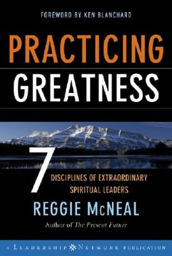 practicing greatness,7 disciplines of extraordinary spiritual leaders
