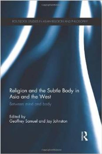religion and the subtle body in asia and the west,between mind and body