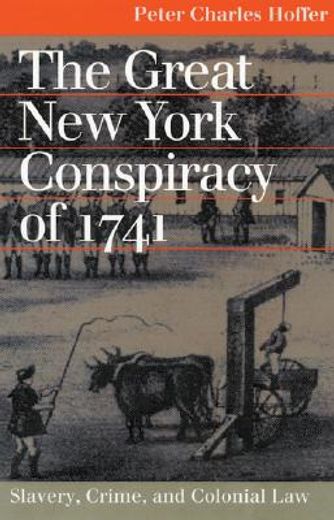The Great New York Conspiracy of 1741: Slavery, Crime, and Colonial Law (Landmark Law Cases and American Society) (en Inglés)