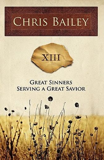 great sinners serving a great savior: xiii