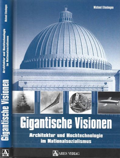 Gigantische Visionen Architektur und Hochtechnologie im Nationalsozialismus (en Alemán)