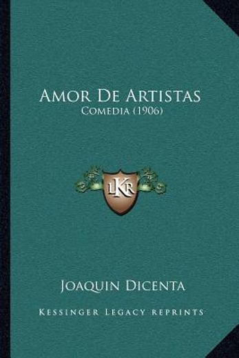 Amor de Artistas: Comedia (1906) (in Spanish)