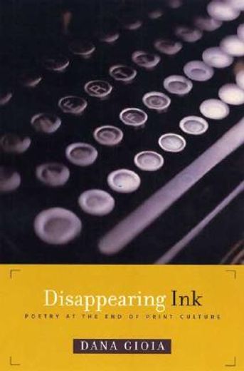 Disappearing Ink: Poetry at the End of Print Culture (en Inglés)