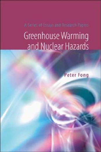 greenhouse warming and nuclear hazards,a series of essays and research papers