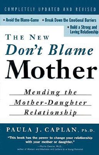 the new don´t blame mother,mending the mother-daughter relationship