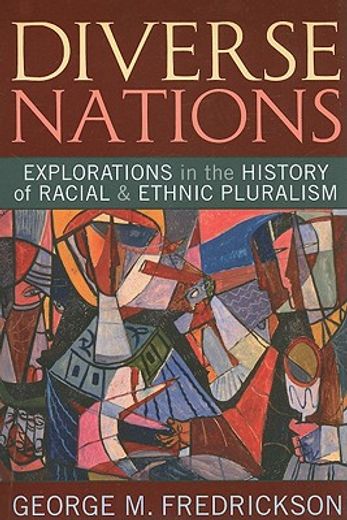 Diverse Nations: Explorations in the History of Racial and Ethnic Pluralism (en Inglés)