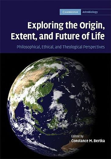 exploring the origin, extent, and future of life,philosophical, ethical, and theological perspectives (en Inglés)