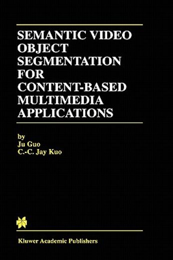 semantic video object segmentation for content-based multimedia applications (en Inglés)