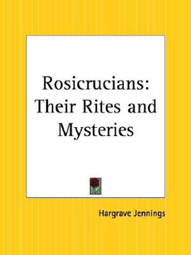rosicrucians,their rites and mysteries