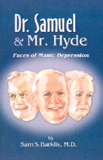 dr. samuel and mr. hyde,forty years with manic depression and how to become mood stable for life