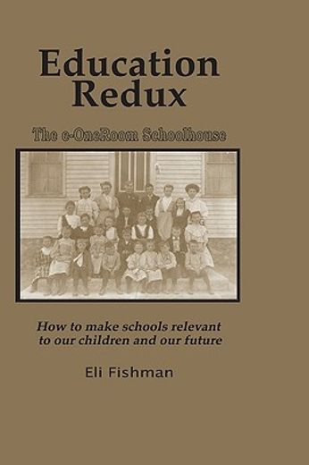 education redux,how to make schools relevant to our children and our future