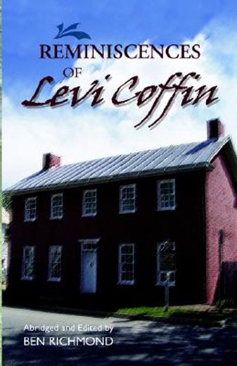 reminiscences of levi coffin,the reputed president of the underground railroad