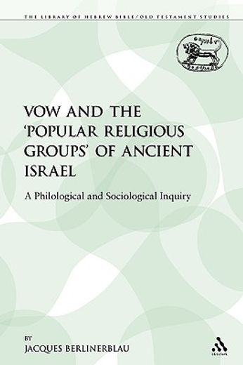 the vow and the ´popular religious groups´ of ancient israel,a philological and sociological inquiry