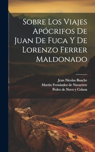 Sobre los Viajes Apócrifos de Juan de Fuca y de Lorenzo Ferrer Maldonado (in Spanish)