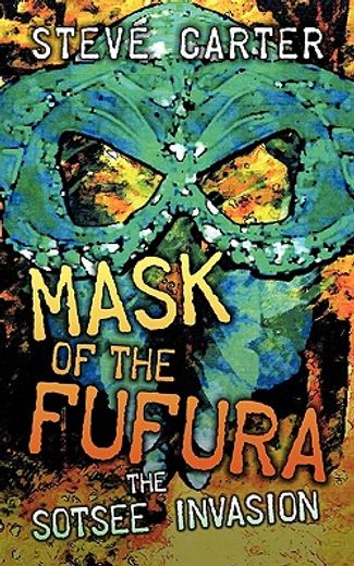 mask of the fufura,the sotsee invasion