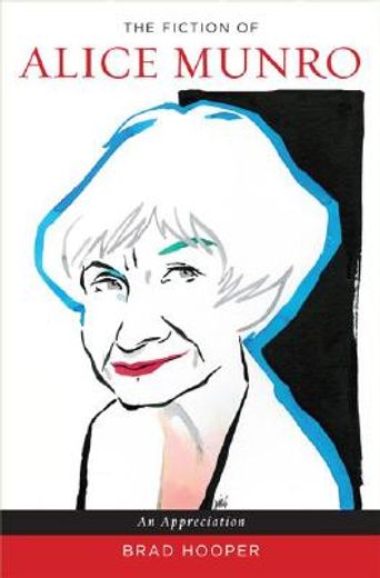 the fiction of alice munro,an appreciation