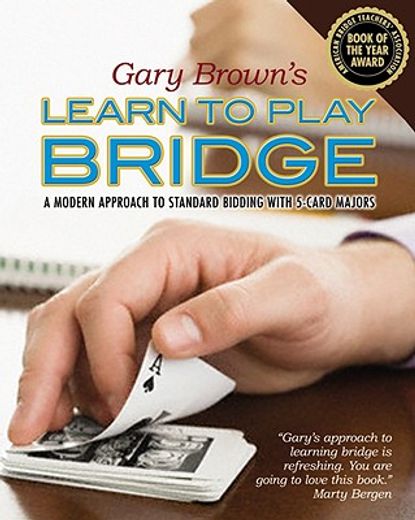 gary brown´s learn to play bridge,a modern approach to standard bidding with 5-card majors (en Inglés)