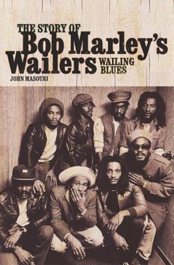 wailing blues,the story of bob marley´s wailers
