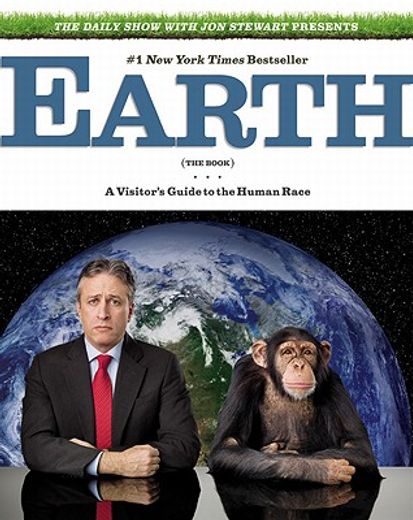 the daily show with jon stewart presents earth (the book),a visitor`s guide to the human race