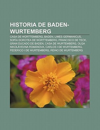 historia de baden-wurtemberg: casa de w rttemberg, baden, limes germanicus, sof a dorotea de w rttemberg, francisco de teck