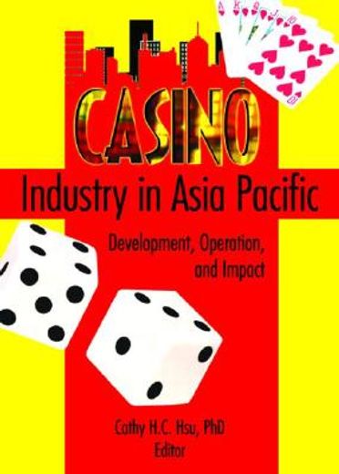 casino industry in asia pacific,development, operation, and impact