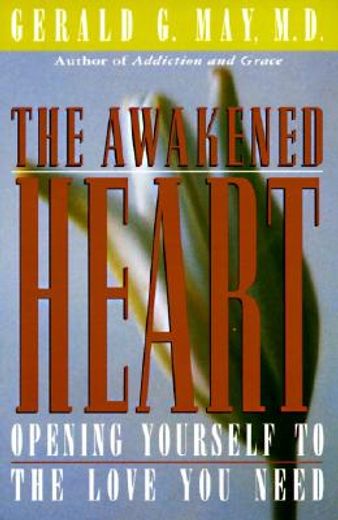 the awakened heart,opening yourself to the love you need (en Inglés)