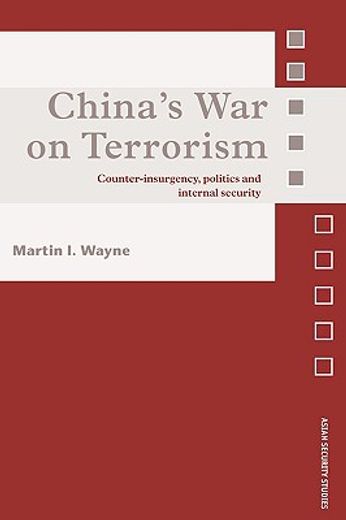 china´s war on terrorism,counter-insurgency, politics and internal security