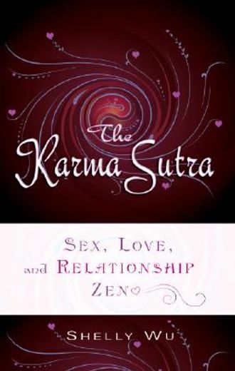 the karma sutra,sex, love, and relationship zen (en Inglés)